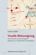 Visuelle Weltaneignung : astronomische und kosmologische Diagramme in Handschriften des Mittelalters
