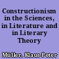 Constructionism in the Sciences, in Literature and in Literary Theory