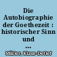 Die Autobiographie der Goethezeit : historischer Sinn und gattungsgeschichtliche Perspektiven