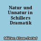 Natur und Unnatur in Schillers Dramatik
