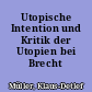 Utopische Intention und Kritik der Utopien bei Brecht