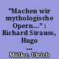 "Machen wir mythologische Opern..." : Richard Strauss, Hugo von Hoffmansthal, Joseph Gregor und ihre 'Arbeit am Mythos'