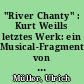 "River Chanty" : Kurt Weills letztes Werk: ein Musical-Fragment von 'Huckleberry Finn'