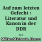 Auf zum letzten Gefecht : Literatur und Kanon in der DDR seit 1979