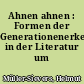 Ahnen ahnen : Formen der Generationenerkennung in der Literatur um 1800