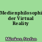 Medienphilosophie der Virtual Reality