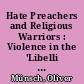 Hate Preachers and Religious Warriors : Violence in the 'Libelli de lite' of the late Elevnth Century