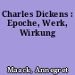Charles Dickens : Epoche, Werk, Wirkung