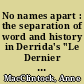 No names apart : the separation of word and history in Derrida's "Le Dernier Mot du Racisme"
