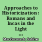 Approaches to Historicization : Romans and Incas in the Light of Early Modern Spanish Scholarship