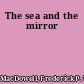 The sea and the mirror