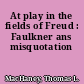 At play in the fields of Freud : Faulkner ans misquotation