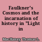 Faulkner's Cosmos and the incarnation of history in "Light in august"