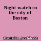 Night watch in the city of Boston