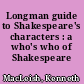 Longman guide to Shakespeare's characters : a who's who of Shakespeare