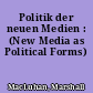 Politik der neuen Medien : (New Media as Political Forms)