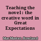 Teaching the novel : the creative word in Great Expectations