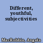 Different, youthful, subjectivities