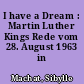I have a Dream : Martin Luther Kings Rede vom 28. August 1963 in Washington