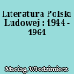 Literatura Polski Ludowej : 1944 - 1964