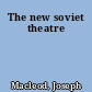 The new soviet theatre