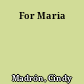 For Maria