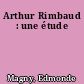 Arthur Rimbaud : une étude