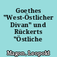 Goethes "West-Östlicher Divan" und Rückerts "Östliche Rosen"