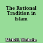 The Rational Tradition in Islam