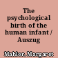 The psychological birth of the human infant / Auszug