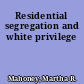 Residential segregation and white privilege