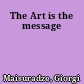 The Art is the message