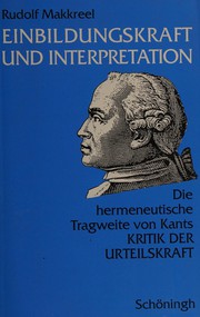 Einbildungskraft und Interpretation : die hermeneutische Tragweite von Kants 'Kritik der Urteilskraft'