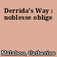 Derrida's Way : noblesse oblige