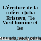 L'écriture de la colère : Julia Kristeva, "le Vieil homme et les loups"