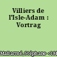 Villiers de l'Isle-Adam : Vortrag
