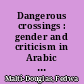 Dangerous crossings : gender and criticism in Arabic literary studies