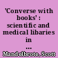 'Converse with books' : scientific and medical libaries in the British Isles, c. 1640-c. 1750