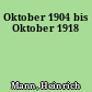 Oktober 1904 bis Oktober 1918
