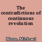 The contradictions of continuous revolution