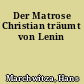 Der Matrose Christian träumt von Lenin