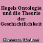 Hegels Ontologie und die Theorie der Geschichtlichkeit