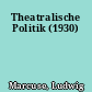 Theatralische Politik (1930)