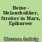 Heine - Melancholiker, Streiter in Marx, Epikureer