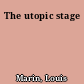 The utopic stage