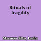 Rituals of fragility