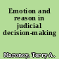Emotion and reason in judicial decision-making