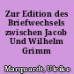 Zur Edition des Briefwechsels zwischen Jacob Und Wilhelm Grimm