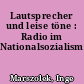 Lautsprecher und leise töne : Radio im Nationalsozialismus