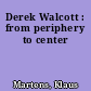 Derek Walcott : from periphery to center